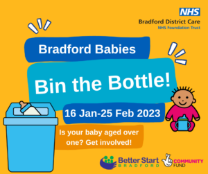 Bradford Babies Bin the Bottle poster - 16 Jan-25 Feb 2023. Is your baby over one? Get involved!